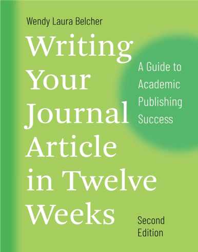 Writing Your Journal Article in Twelve Weeks Second Edition By Wendy Laura Belcher - ISBN 9780226499918